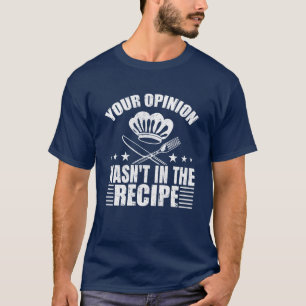 Camiseta Sua Opinião Não Estava Na Receita
