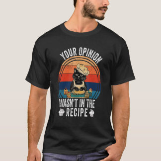 Camiseta Sua Opinião Não Estava Na Receita   Culinária   Ga