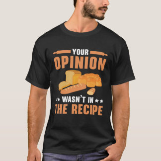 Camiseta Sua Opinião Não Estava Na Receita Padaria Ow