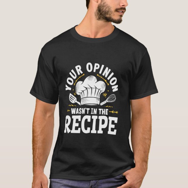 Camiseta Sua opinião não estava no Cozinhar de receitas (Frente)