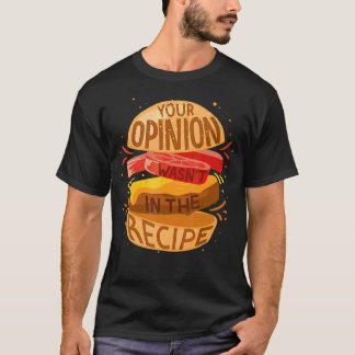 Camiseta Sua opinião não estava no hambúrguer de recebiment
