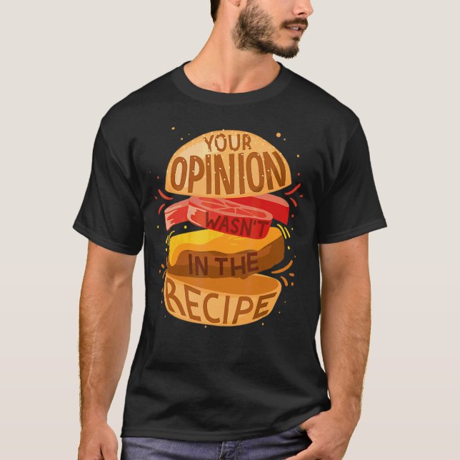 Camiseta Sua opinião não estava no hambúrguer de recebiment (Frente)