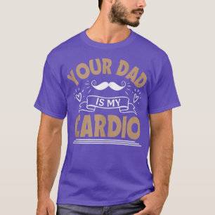 Camiseta Sua Pai é minha academia de cardio mamãe Gym Mulhe