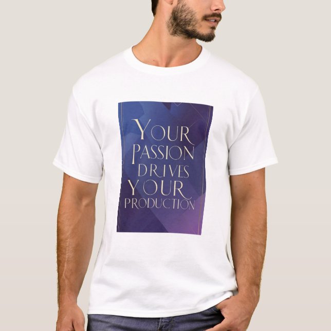Camiseta Sua Paixão Impulsiona Sua Produção (Frente)