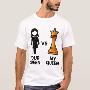 Camiseta Sua Rainha vs Minha Rainha de Xadrez