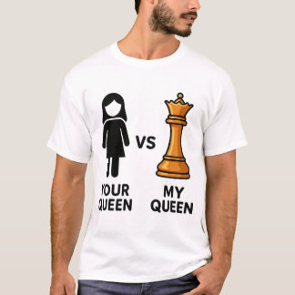 Camiseta Sua Rainha vs Minha Rainha de Xadrez