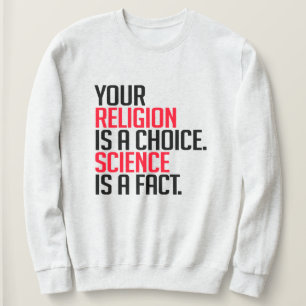 Camiseta Sua religião é uma escolha e a ciência é um fato