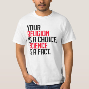 Camiseta Sua religião é uma escolha e a ciência é um fato