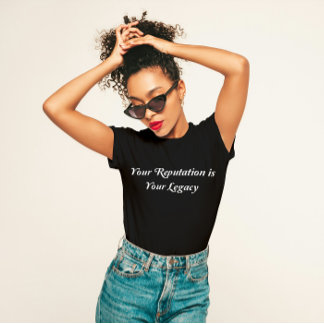 Camiseta "Sua reputação é seu legado"