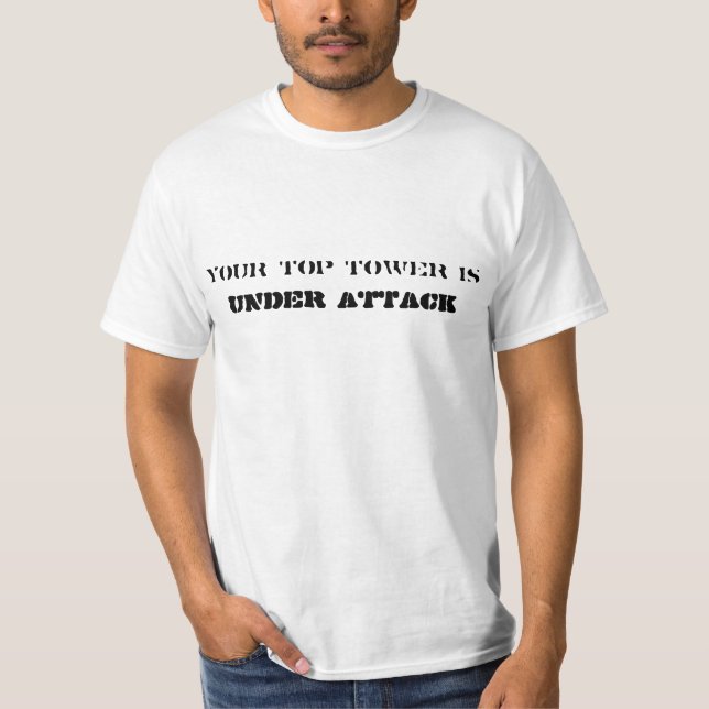 Camiseta Sua torre superior está sob o ataque (Frente)