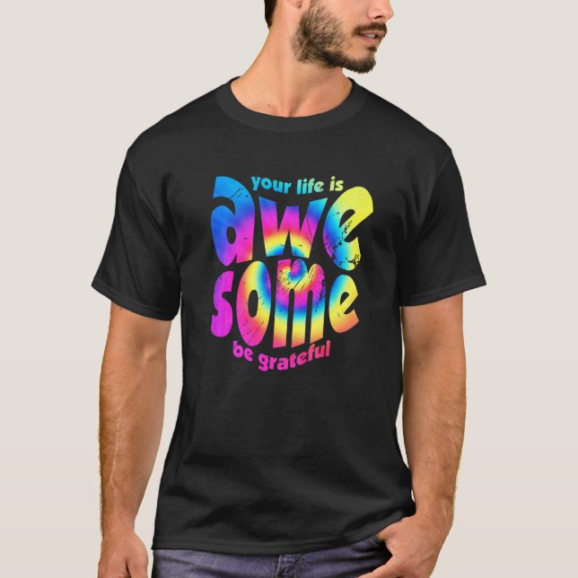 Camiseta Sua Vida É Incrível Seja Grata, Tie Dye Motivation (Frente)