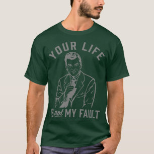 Camiseta Sua Vida Não É Minha Culpa