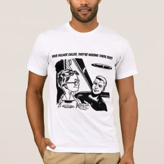 Camiseta Sua vila chamou, eles está faltando seu idiota