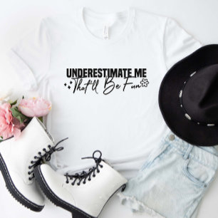 Camiseta Subestime-Me Que Será Divertido