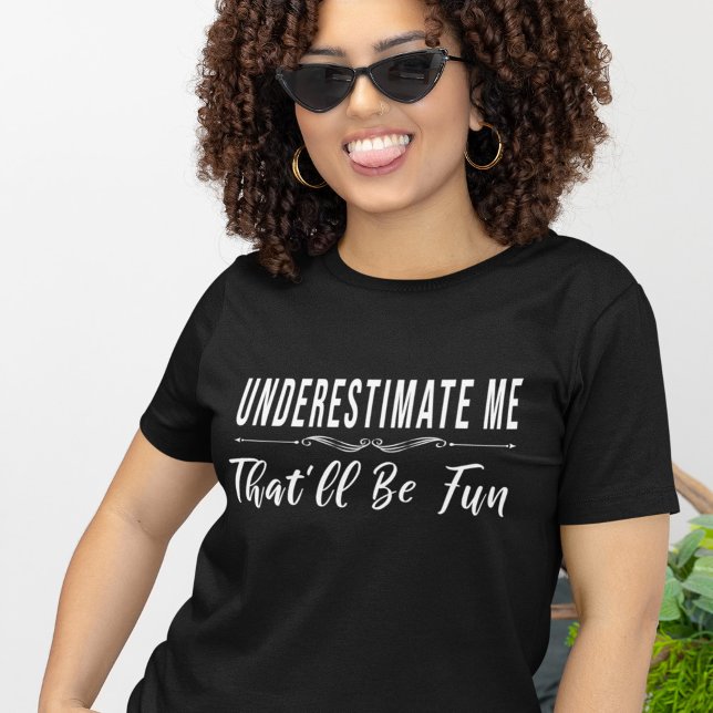 Camiseta Subestime-Me Que Será Divertido Dizer (Criador carregado)