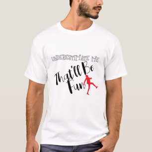 Camiseta Subestime-Me Que Será Típica Divertida