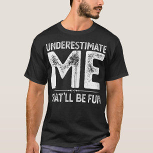 Camiseta Subestime-me que serão presentes engraçados para m