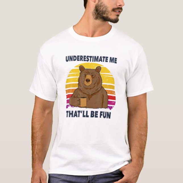 Camiseta Subestime-Me Que Vai Ser Divertido. (Frente)