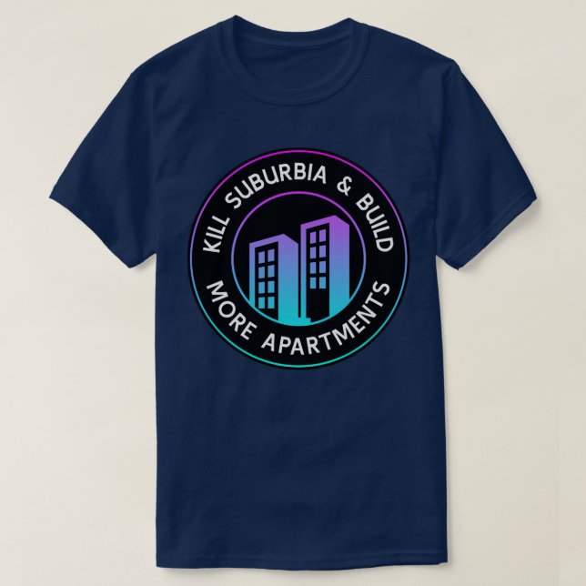Camiseta Subúrbios matares E Construir Mais Apartamentos Pl (Frente do Design)