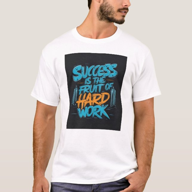Camiseta Success is the Fruit of Hard Work Motivation  (Frente)