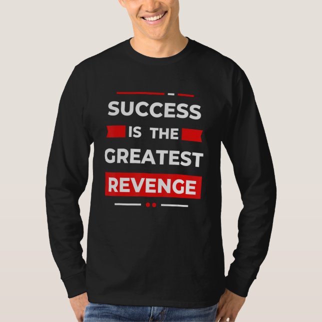 Camiseta Success Is The Greatest Revenge  Motivation (Frente)