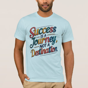 Camiseta Sucesso é uma jornada, não uma motivação de destin