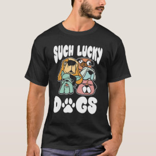 Camiseta Such Lucky Dogs Pet Sitter And Dog Daycare Worker