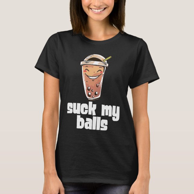 Camiseta Suck My Balls Bubble Tea Boba Tapioca Pearl Drink  (Frente)
