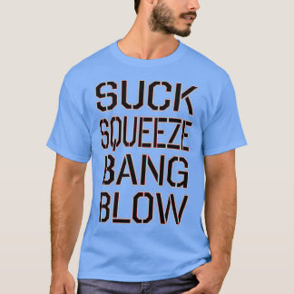 CAMISETA SUCK SQUEEZE BANG BLOW