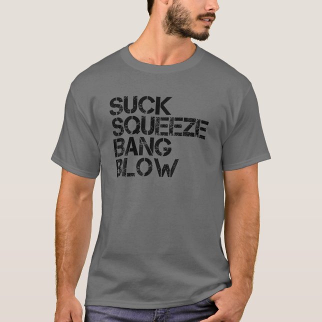 Camiseta Suck Squeeze Bang Blow Blow Engraçado Mecânico Do  (Frente)