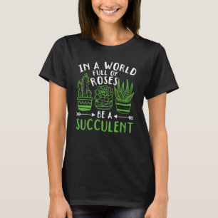 Camiseta Suculento Em Um Cheio Mundial De Rosas É Suculento