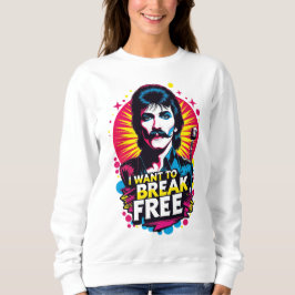 Camiseta Sudadera I Want to Break Free