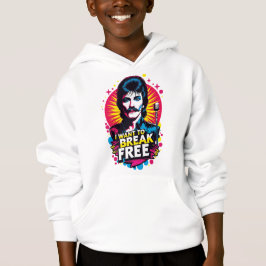 Camiseta Sudadera I Want to Break Free