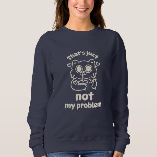 Camiseta Sudaderas para mulheres - Isso não é problema meu