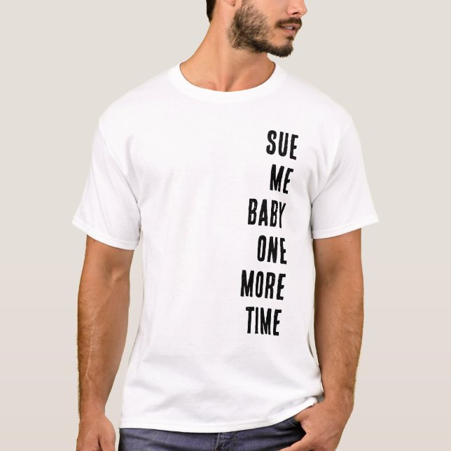 Camiseta Sue Me Baby One More Time (Frente)