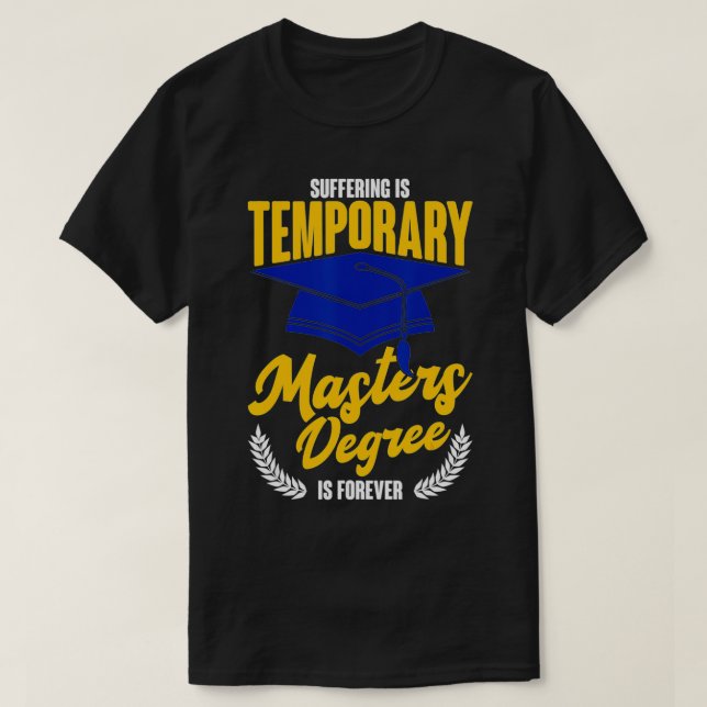 Camiseta Suffering Is Temporary Masters Degree Is Forever  (Frente do Design)