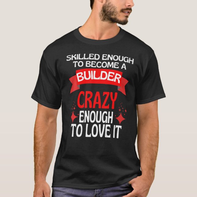 Camiseta Suficiente Para Se Tornar Um Construtor (Frente)