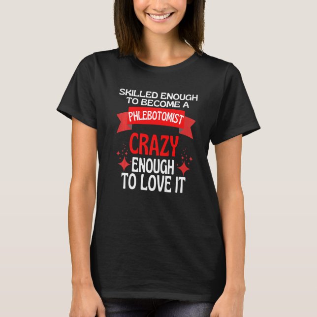 Camiseta Suficiente Para Se Tornar Um Flebotomista (Frente)