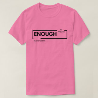 Camiseta Suficiente Sem Precisar Provar Já Digno | Autoesti