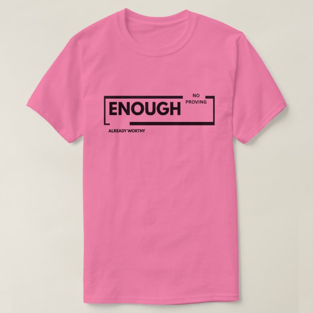 Camiseta Suficiente Sem Precisar Provar Já Digno | Autoesti (Frente do Design)