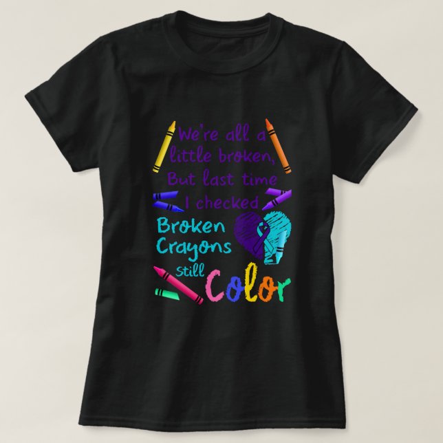 Camiseta Suicide Prevention Broken Crayons Still Color (Frente do Design)