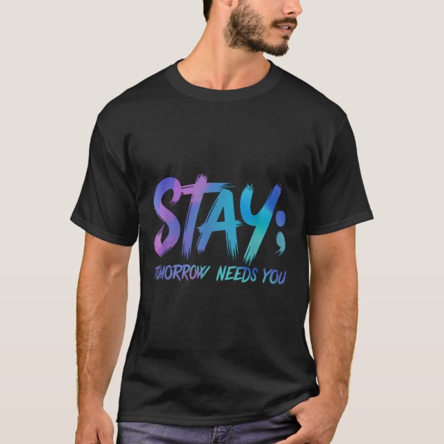 Camiseta Suicide Prevention Stay Tomorrow Needs You Awarene (Frente)