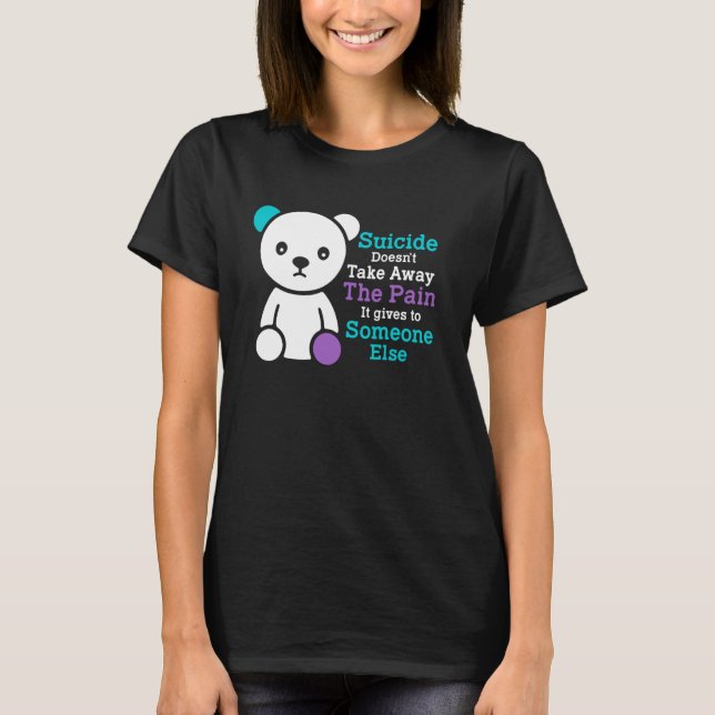 Camiseta Suicídio não tira a dor que dá a ele (Frente)
