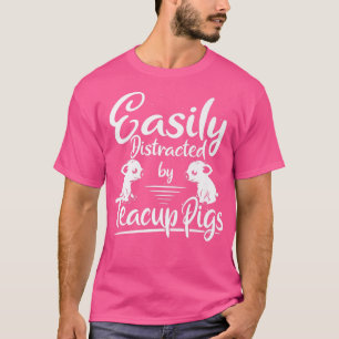 Camiseta Suínos miniatura facilmente distraídos Teacup Pigs