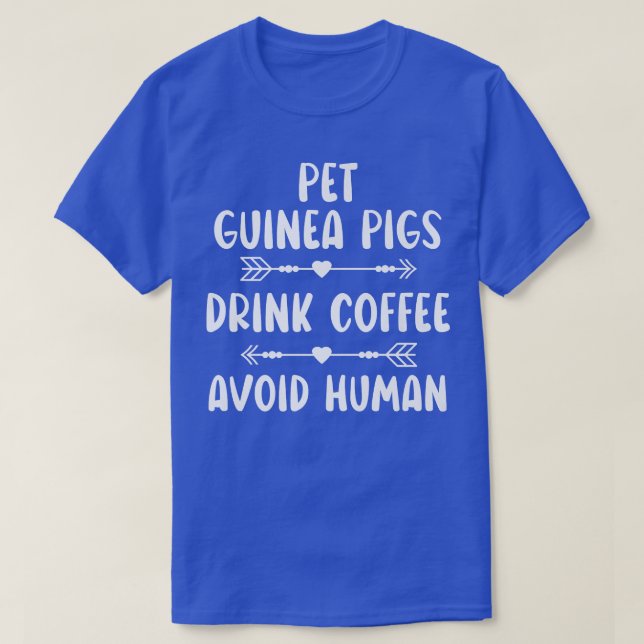Camiseta Suínos Pet Guiné Bebem Café Evite Cafeína Humana (Frente do Design)