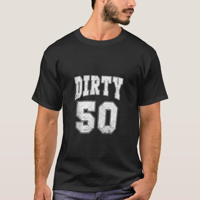 Camiseta Suja 50 Engraçados 50 Anos 50 Anos Homens De 50 An (Frente)