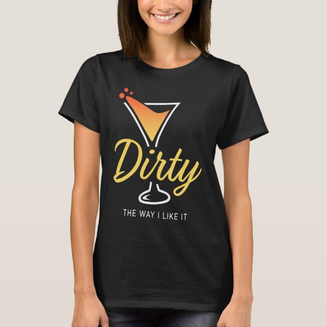Camiseta Suja Como Eu Gosto Dirty Martini Bebe Feliz (Frente)