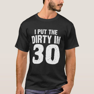Camiseta Sujo 30 Eu Coloquei A Sujeira Em 30 Aniversário 30