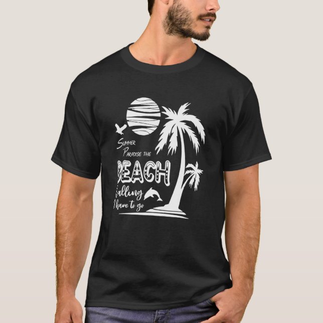 Camiseta Summer Paradise Beach Chamar Eu Tenho Que Ir No Ve (Frente)