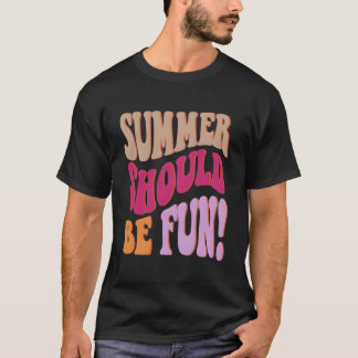 Camiseta Summer Should Be Fun Summer S Colorful Words On Ba